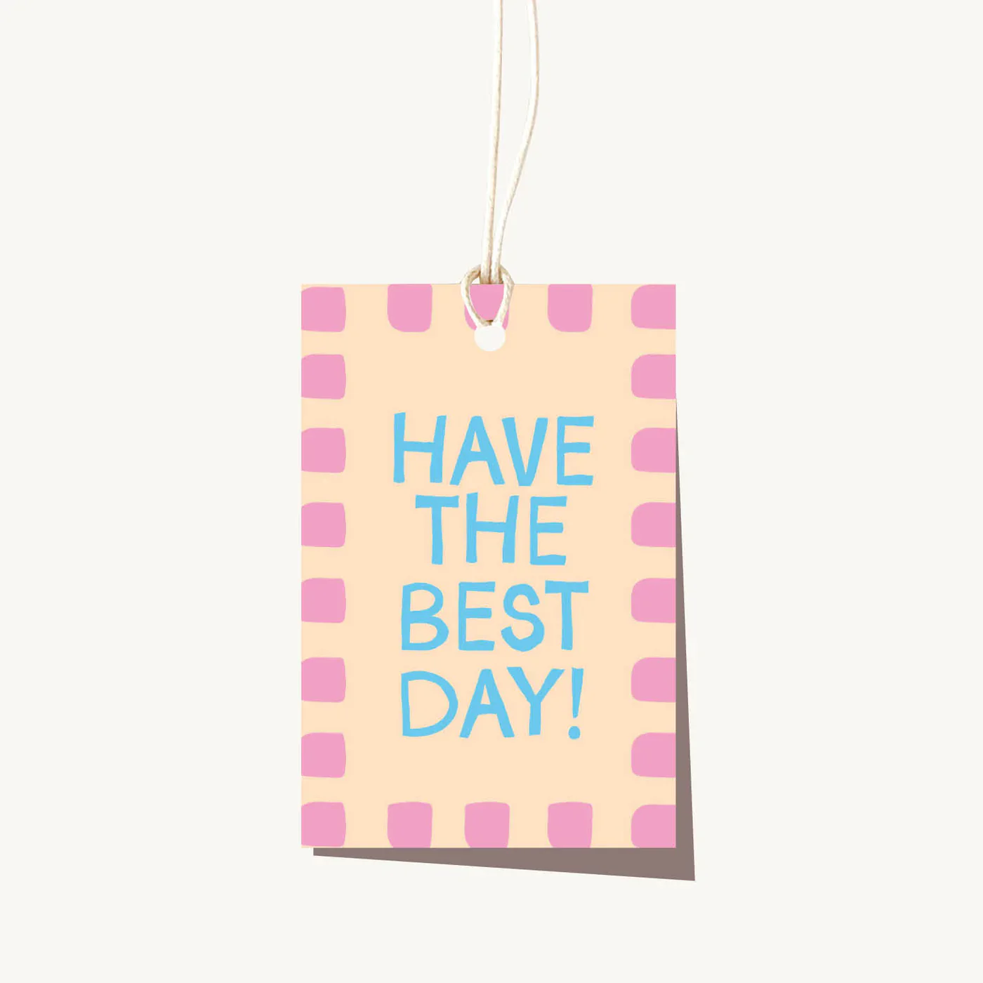Have The Best Day Tag